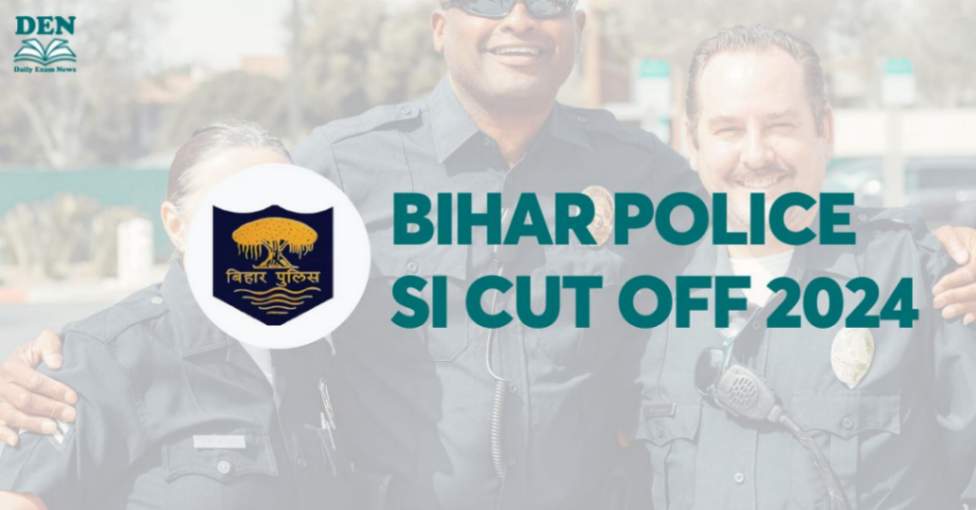 Bihar Police SI Cut Off 2024, Check Expected Cut Off!