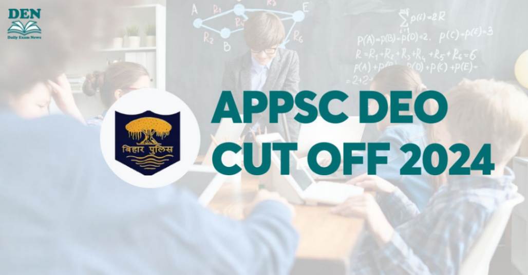 APPSC DEO Cut Off 2024, Check Expected Cut Off!