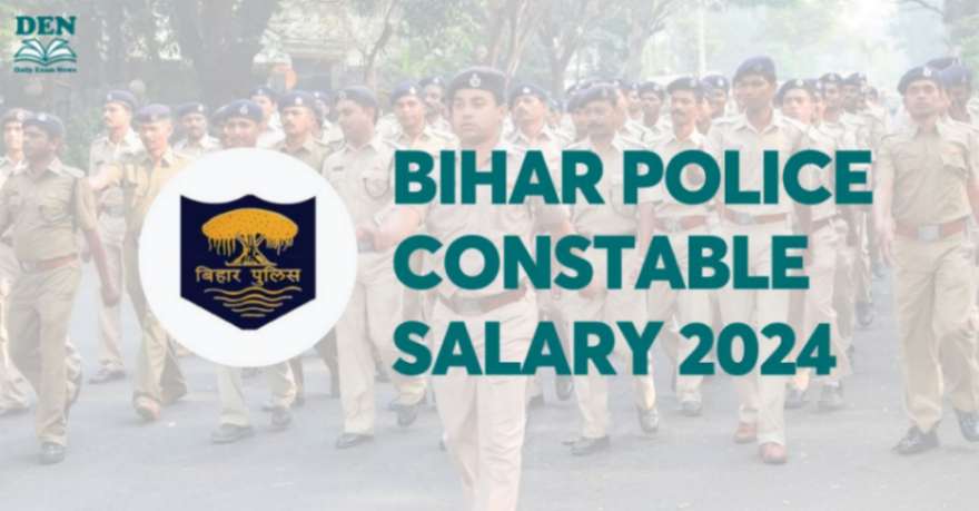 Bihar Police Constable Salary 2024, Check Job Profile & Perks!