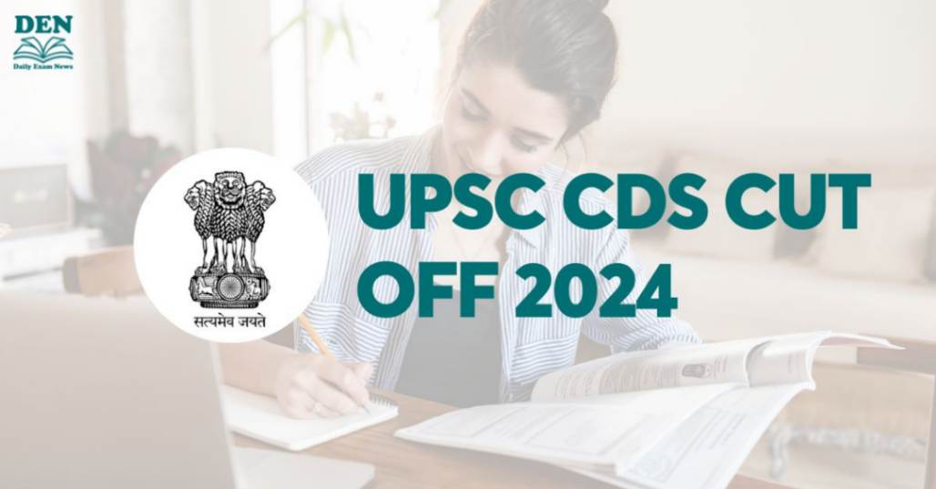 UPSC CDS Cut Off 2024: Check Expected Cut Off!