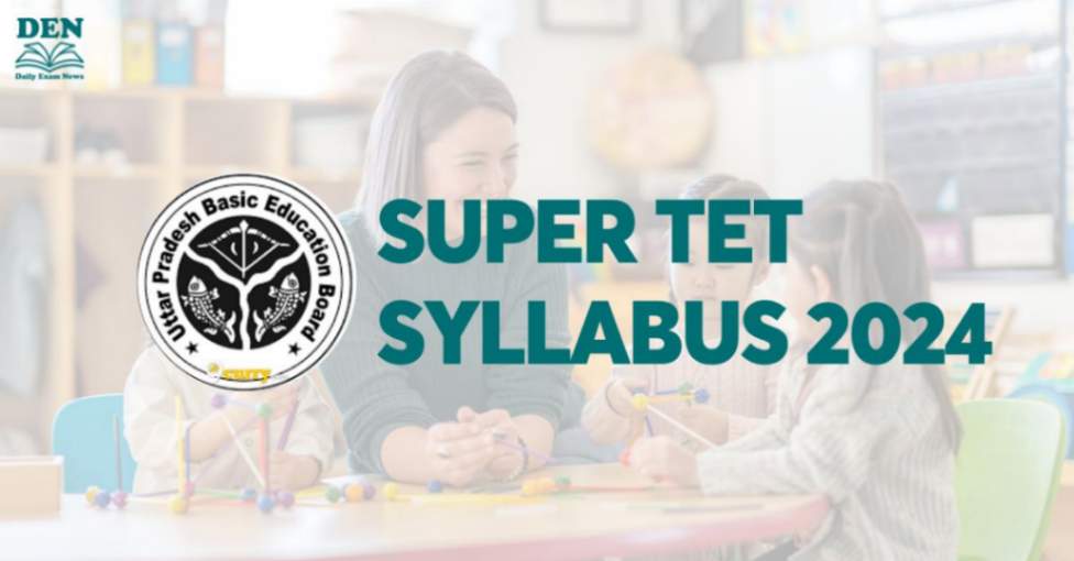 Super TET Syllabus 2024 Out, Download Syllabus PDF!