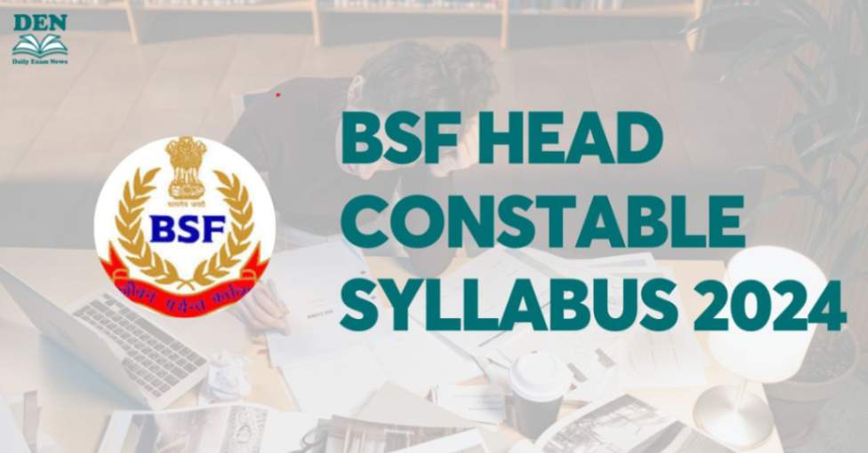 BSF Head Constable Syllabus 2024, Download Here!