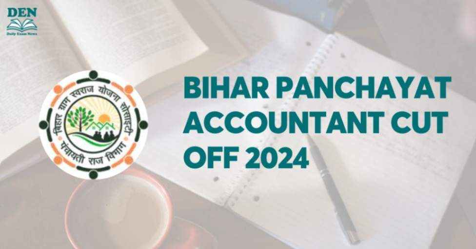 Bihar Panchayat Accountant Cut Off 2024, Check Here!