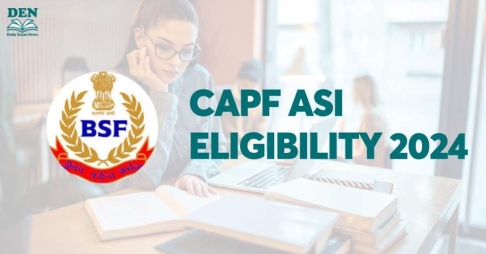 CAPF ASI Eligibility 2024, Check Age Limit Here!