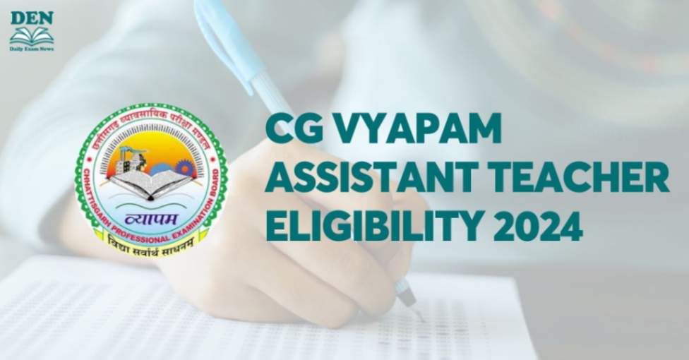 CG Vyapam Assistant Teacher Eligibility 2024, Check Here!