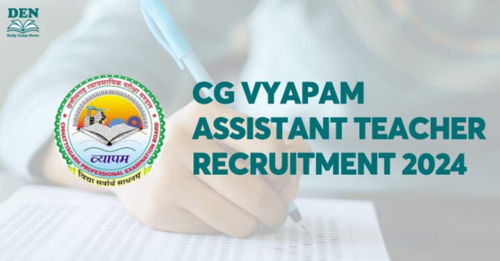 CG Vyapam Assistant Teacher Recruitment 2024, Apply Here!