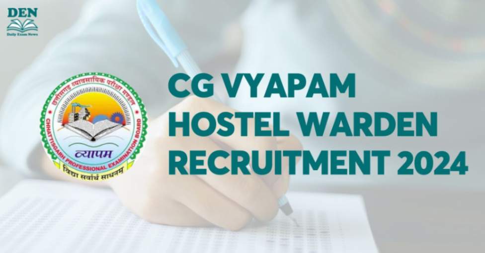 CG Vyapam Hostel Warden Recruitment 2024, Exam Date Out!