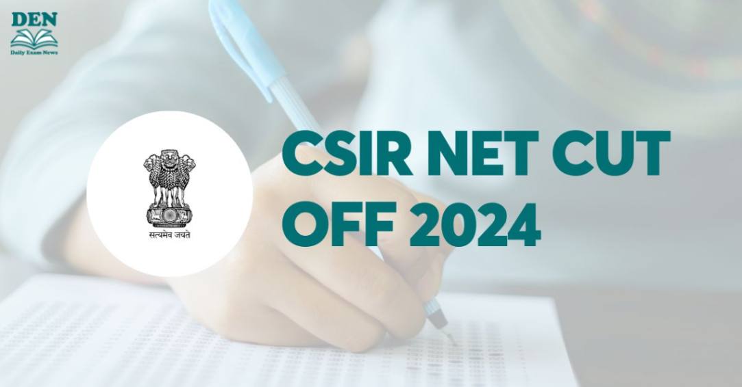 CSIR NET Cut Off 2024, Check Here!