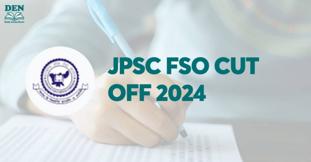 JPSC FSO Cut Off 2024, Check Here!