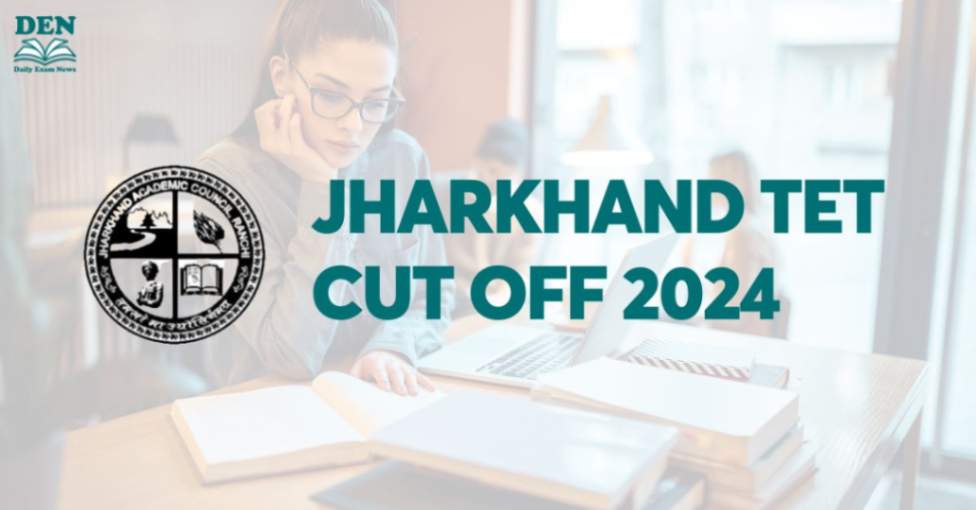 Jharkhand TET Cut Off 2024, Explore Here!