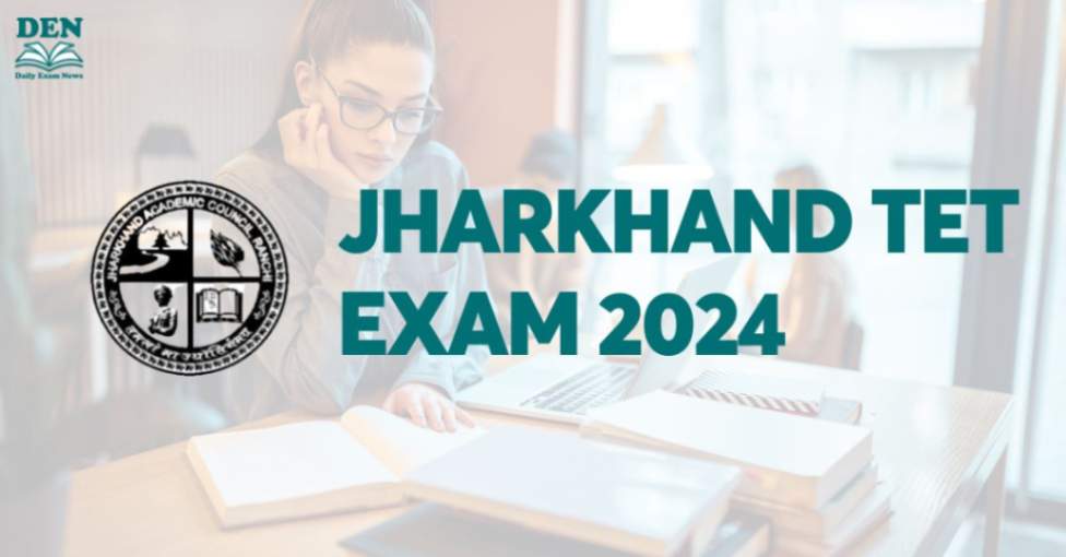 Jharkhand TET Exam 2024 Notification Out, Check Eligibility, Application Steps & Selection Process!