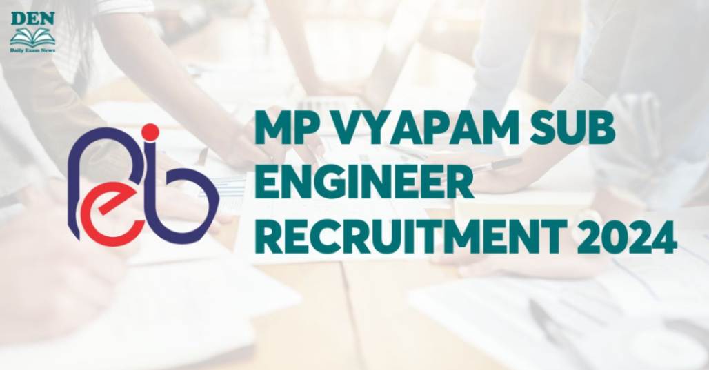 MP Vyapam Sub Engineer Recruitment 2024: Check Revised Exam Date!