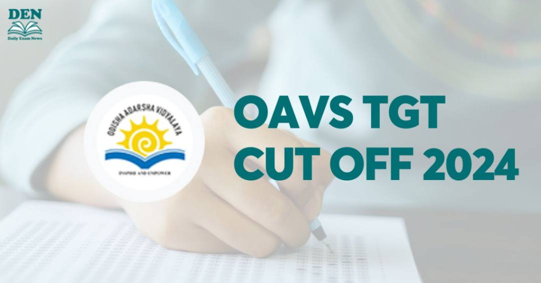 OAVS TGT Cut Off 2024, Check Here!