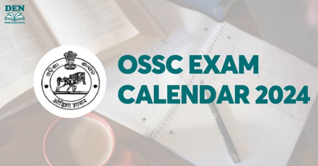 OSSC Exam Calendar 2024, Check Exam Dates Here!