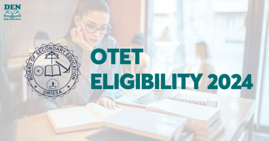 OTET Eligibility 2024, Check Here!