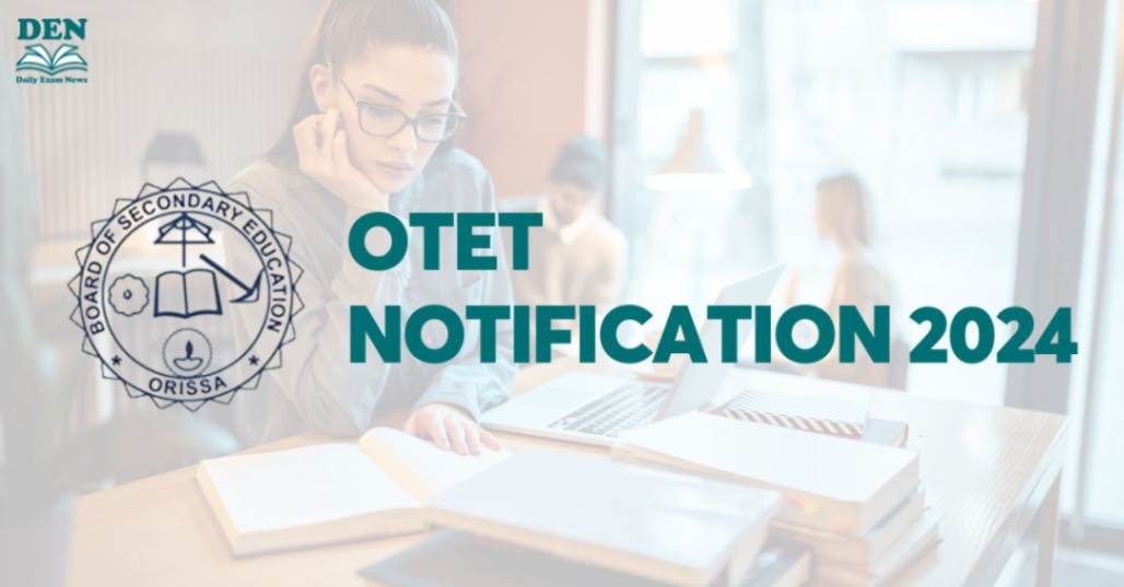 OTET Notification 2024, Check New Exam Dates!