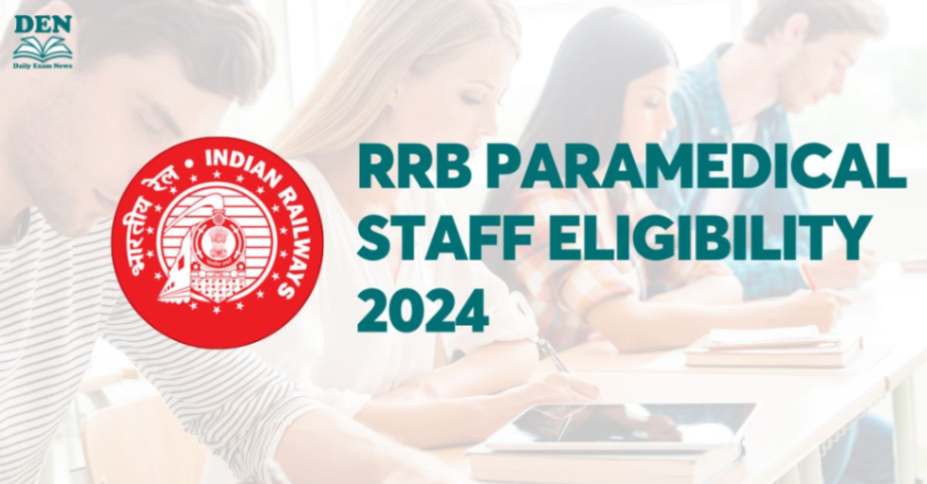 RRB Paramedical Staff Eligibility 2024, Explore Now!