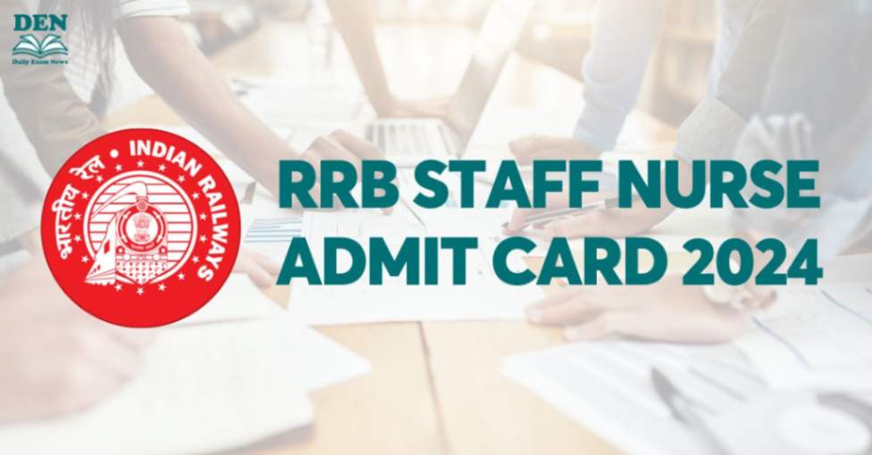 RRB Staff Nurse Admit Card 2024, Download Here!