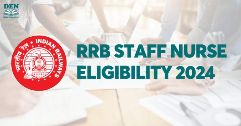 RRB Staff Nurse Eligibility 2024, Explore Now!