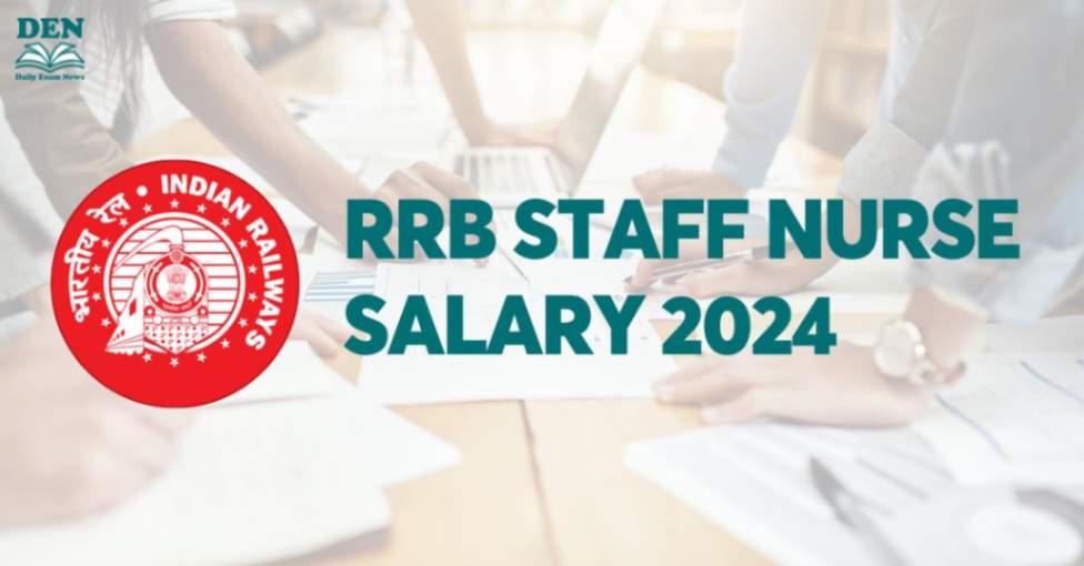 RRB Staff Nurse Salary 2024, Explore Here!