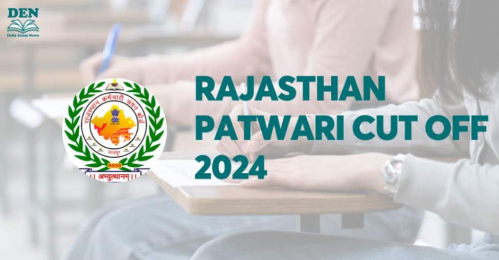 Rajasthan Patwari Cut Off 2024, Check Here!