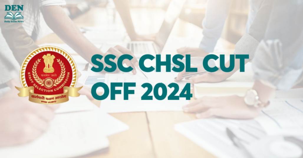 SSC CHSL Cut Off 2024, Check Expected Cut Off!
