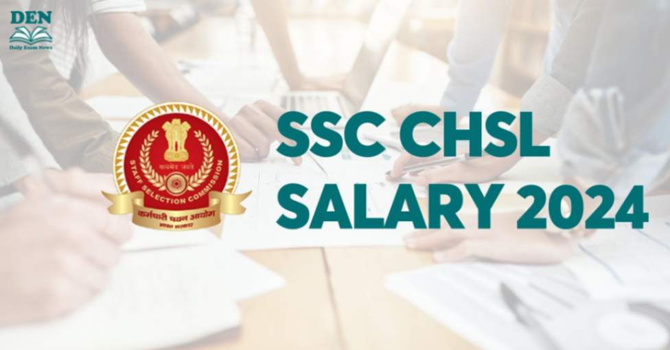 SSC CHSL Salary 2024, Check Now!