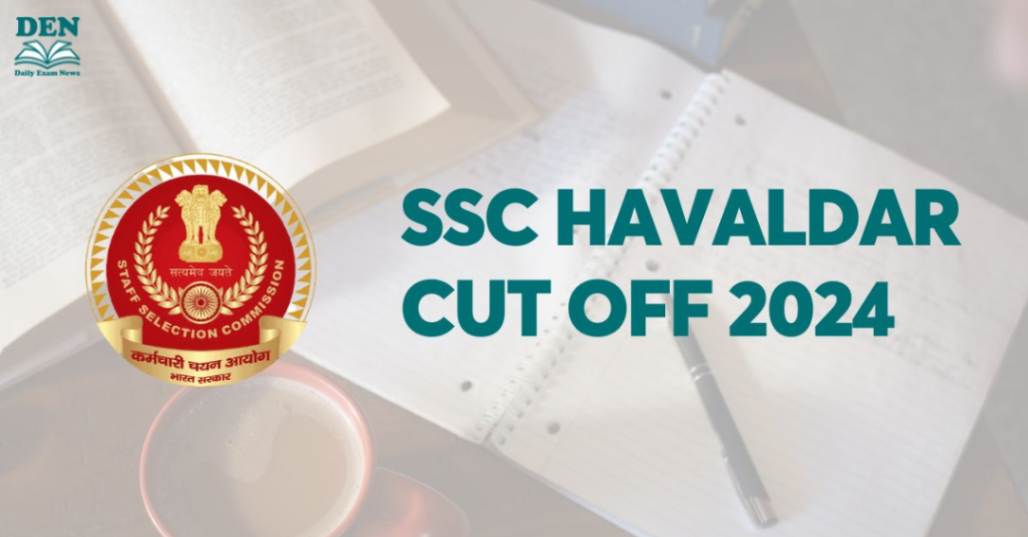 SSC Havaldar Cut Off 2024, Check Here!