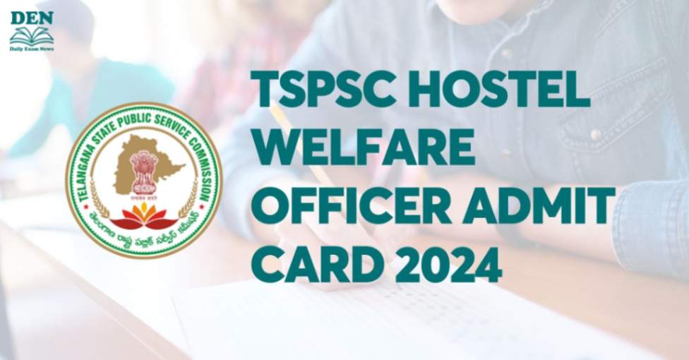 TSPSC Hostel Welfare Officer Admit Card 2024, Download Here!