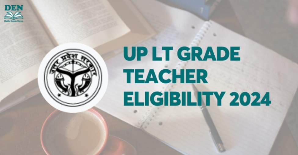 UP LT Grade Teacher Eligibility 2024, Check Here!
