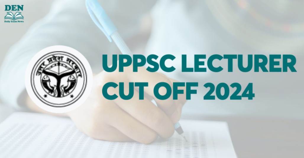 UPPSC Lecturer Cut Off 2024, Check Here!