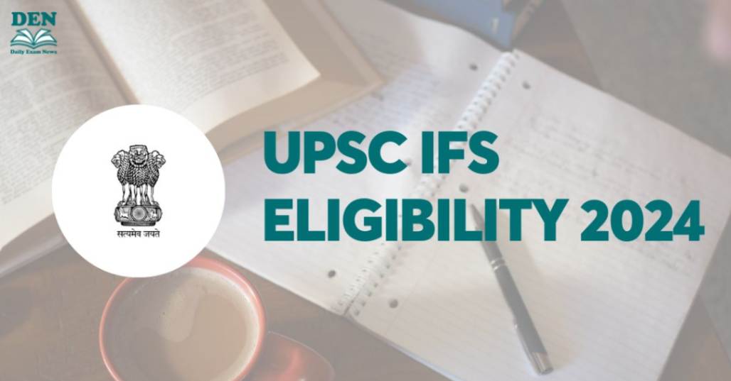 UPSC IFS Eligibility 2024, Check Here!