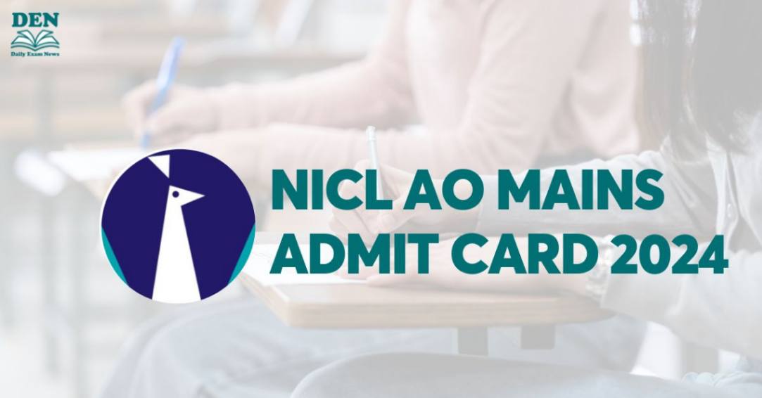 NICL AO Mains Admit Card 2024, Download Here!