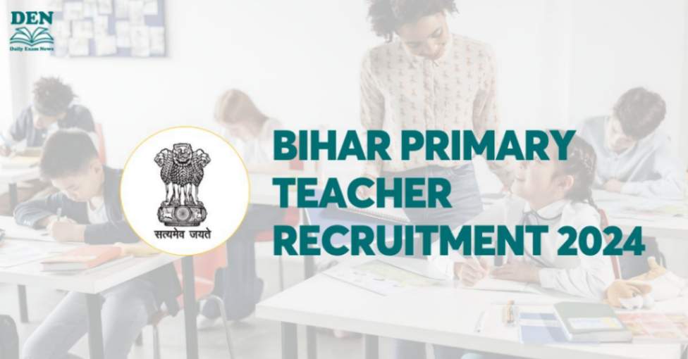 Bihar Primary Teacher Recruitment 2024: Check Exam Schedule!