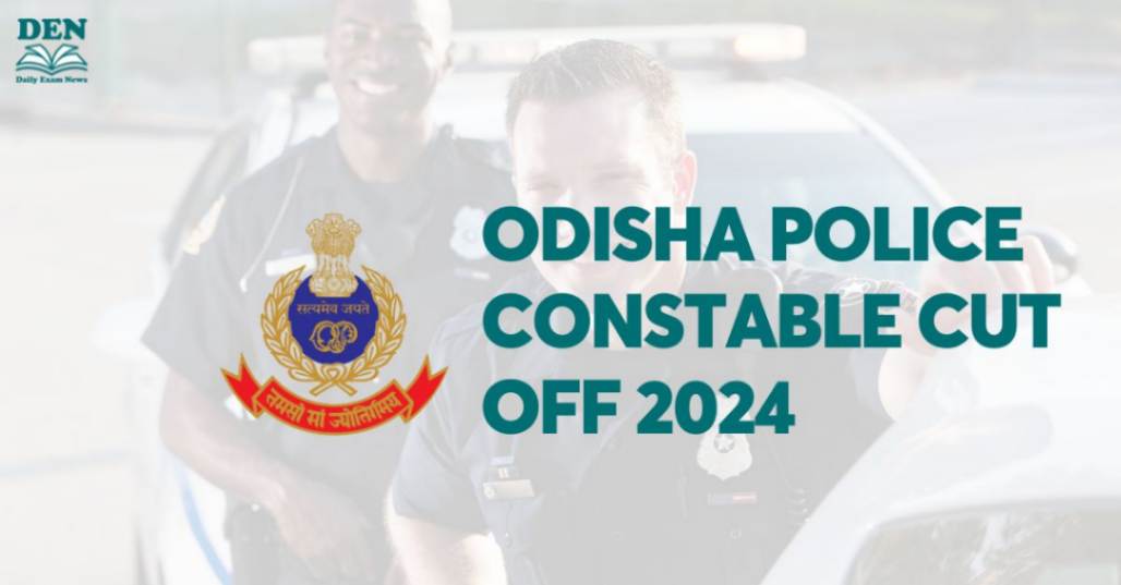 Odisha Police Constable Cut Off 2024, Check Expected Cut Off!