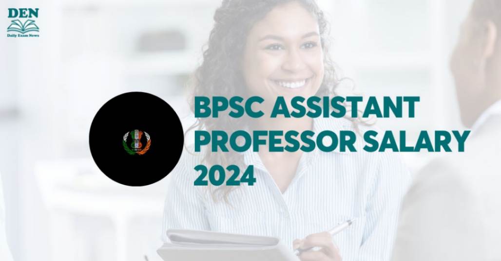 BPSC Assistant Professor Salary 2024, Check Perks & In-Hand Salary!