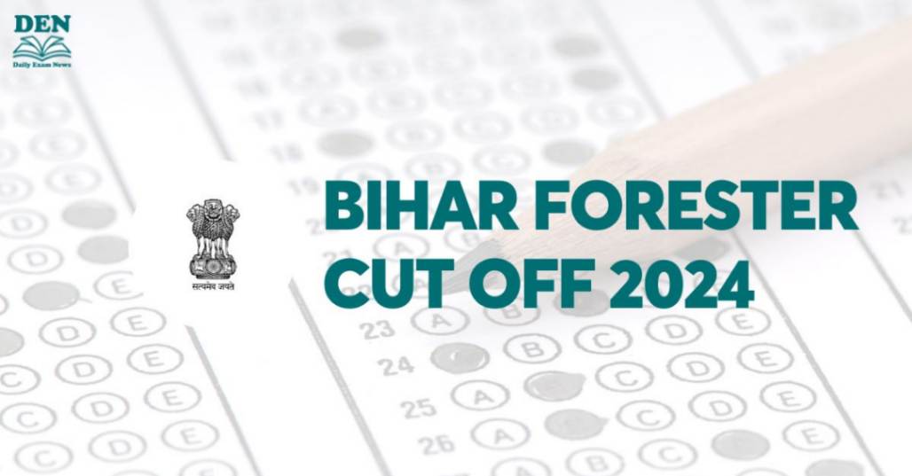 Bihar Forester Cut Off 2024, Check Expected Cut Off!