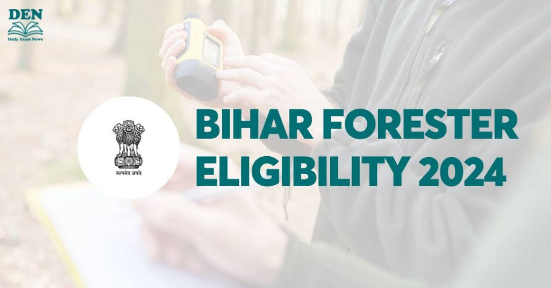 Bihar Forester Eligibility 2024, Check Age & Education!