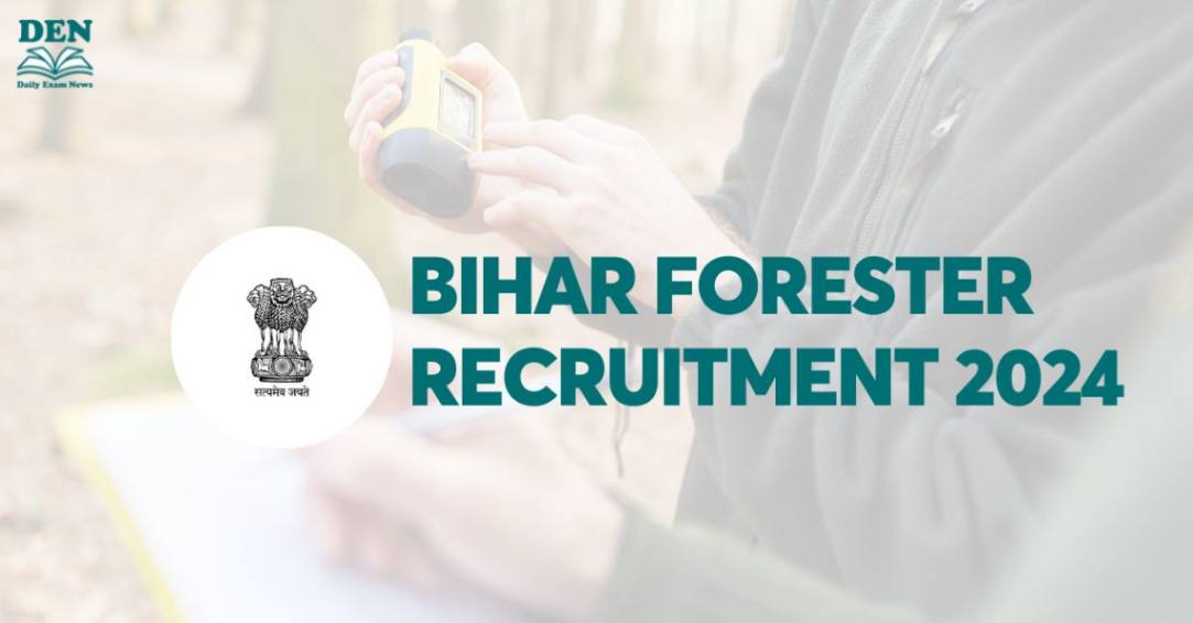 Bihar Forester Recruitment 2024, Check Selection Process!
