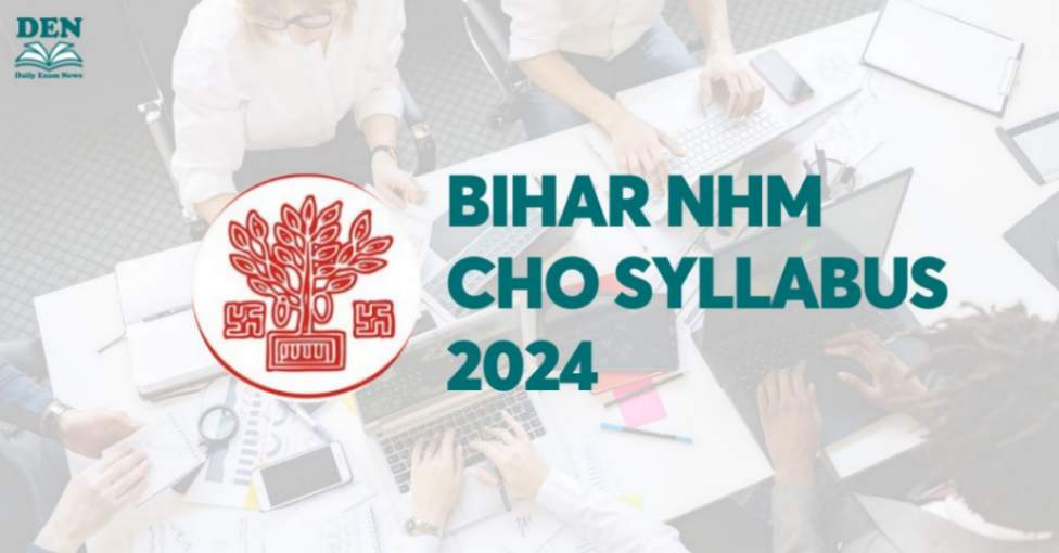 Bihar NHM CHO Syllabus 2024, Check Exam Pattern!