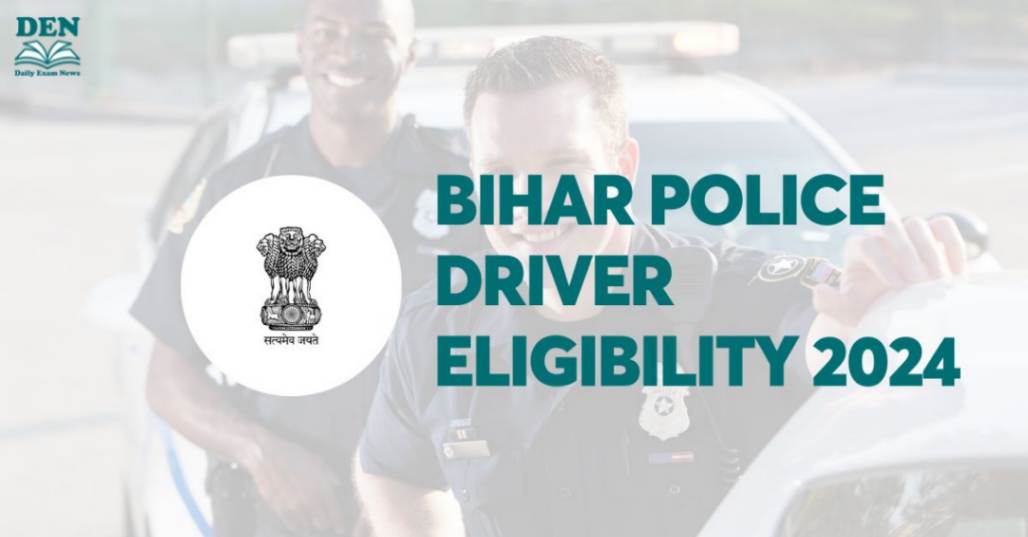 Bihar Police Driver Eligibility 2024: Check Age & Education!