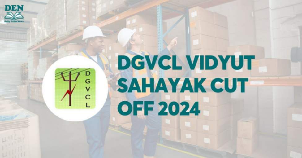 DGVCL Vidyut Sahayak Cut Off 2024: Minimum Qualifying Marks!