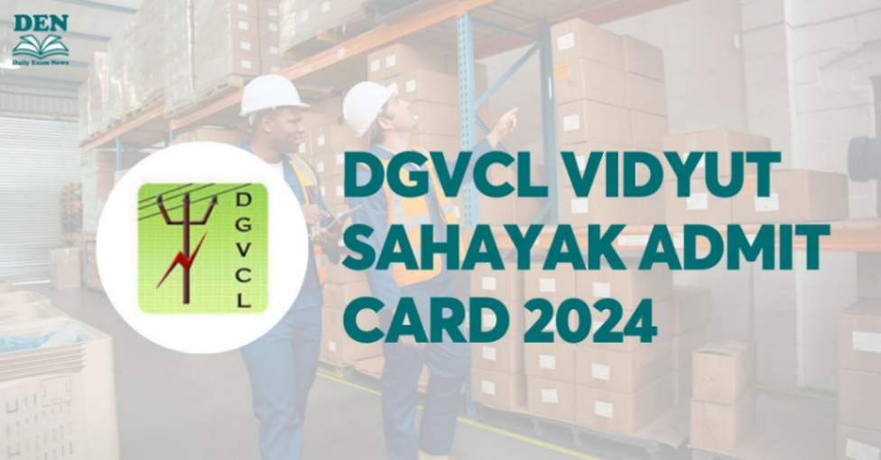 DGVCL Vidyut Sahayak Admit Card 2024, Download Here!