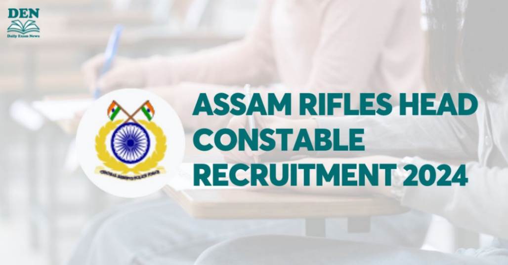 Assam Rifles Head Constable Recruitment 2024, Apply Here