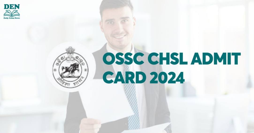 OSSC CHSL Admit Card 2024, Download Here!