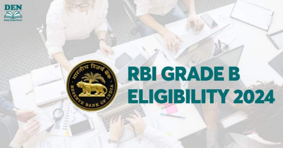 RBI Grade B Eligibility 2024, Check Age Limit & Education!