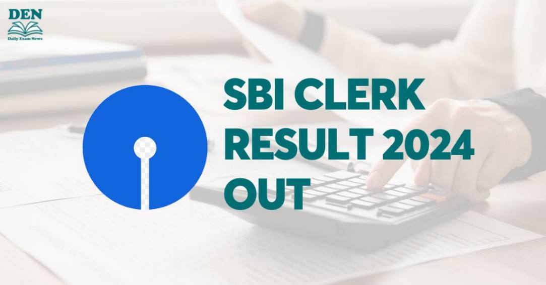 SBI Clerk Result 2024 Out, Download Here!