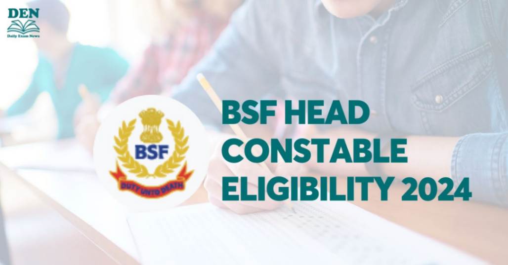 BSF Head Constable Eligibility 2024, Check Age Limit & Education!