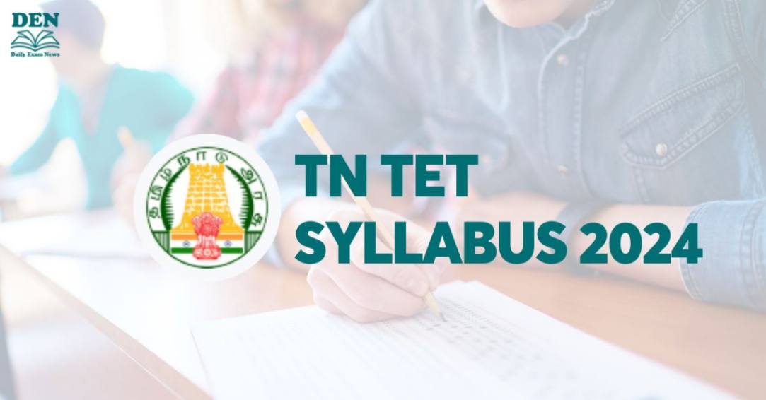 TN TET Syllabus 2024: Check Exam Pattern & Download PDF!