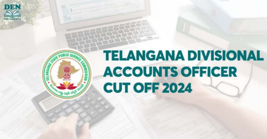 Telangana Divisional Accounts Officer Cut Off 2024, Check Expected Cut Off!